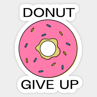 DONUT GIVE UP Sticker